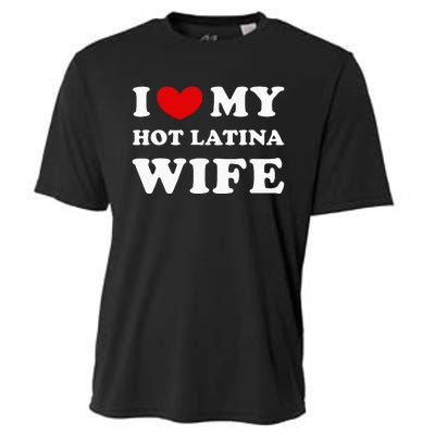 I Love My Hot Latina Wife Cooling Performance Crew T-Shirt