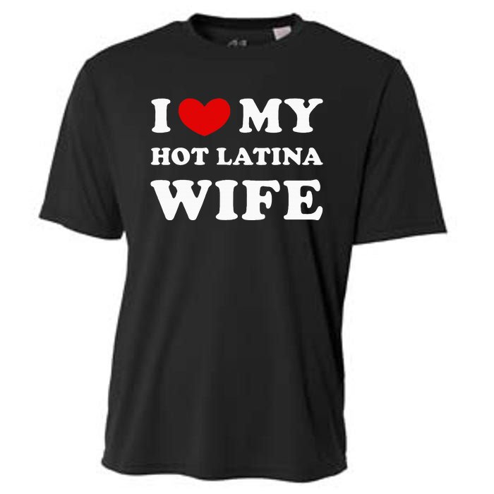 I Love My Hot Latina Wife Cooling Performance Crew T-Shirt