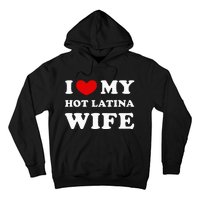 I Love My Hot Latina Wife Hoodie