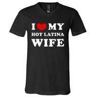 I Love My Hot Latina Wife V-Neck T-Shirt