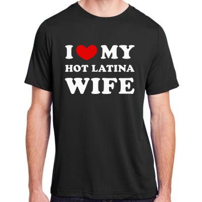 I Love My Hot Latina Wife Adult ChromaSoft Performance T-Shirt