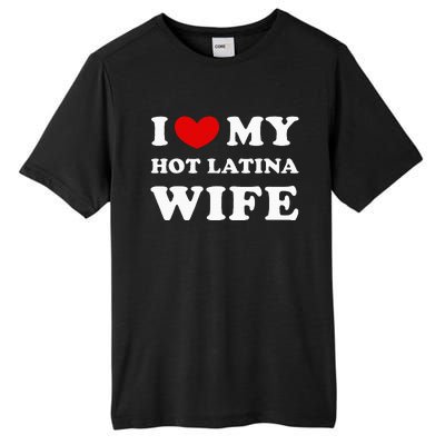 I Love My Hot Latina Wife Tall Fusion ChromaSoft Performance T-Shirt