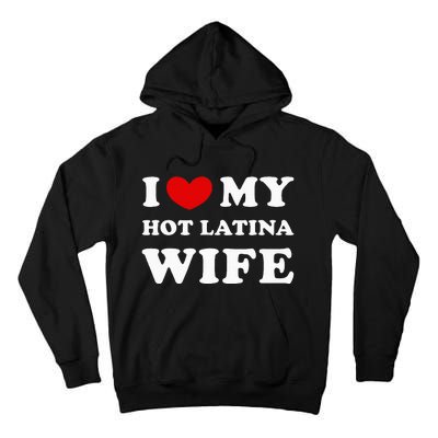 I Love My Hot Latina Wife Tall Hoodie