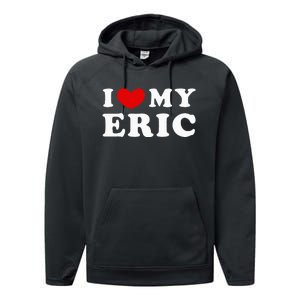 I Love My Eric Performance Fleece Hoodie