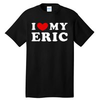 I Love My Eric Tall T-Shirt