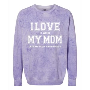 I Love My Mom Cute Gift Funny Sarcastic Video Games Gift Tee Gift Colorblast Crewneck Sweatshirt