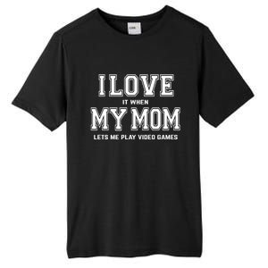 I Love My Mom Cute Gift Funny Sarcastic Video Games Gift Tee Gift Tall Fusion ChromaSoft Performance T-Shirt