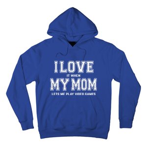 I Love My Mom Cute Gift Funny Sarcastic Video Games Gift Tee Gift Hoodie