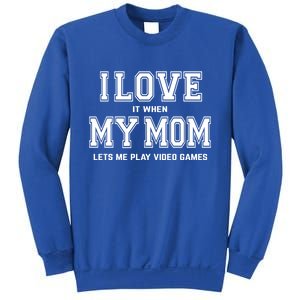 I Love My Mom Cute Gift Funny Sarcastic Video Games Gift Tee Gift Sweatshirt