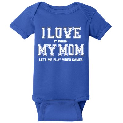 I Love My Mom Cute Gift Funny Sarcastic Video Games Gift Tee Gift Baby Bodysuit