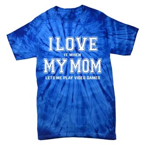 I Love My Mom Cute Gift Funny Sarcastic Video Games Gift Tee Gift Tie-Dye T-Shirt