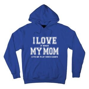 I Love My Mom Cute Gift Funny Sarcastic Video Games Gift Tee Gift Tall Hoodie