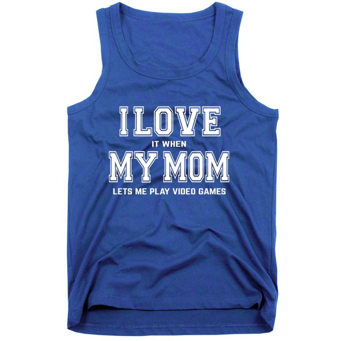 I Love My Mom Cute Gift Funny Sarcastic Video Games Gift Tee Gift Tank Top