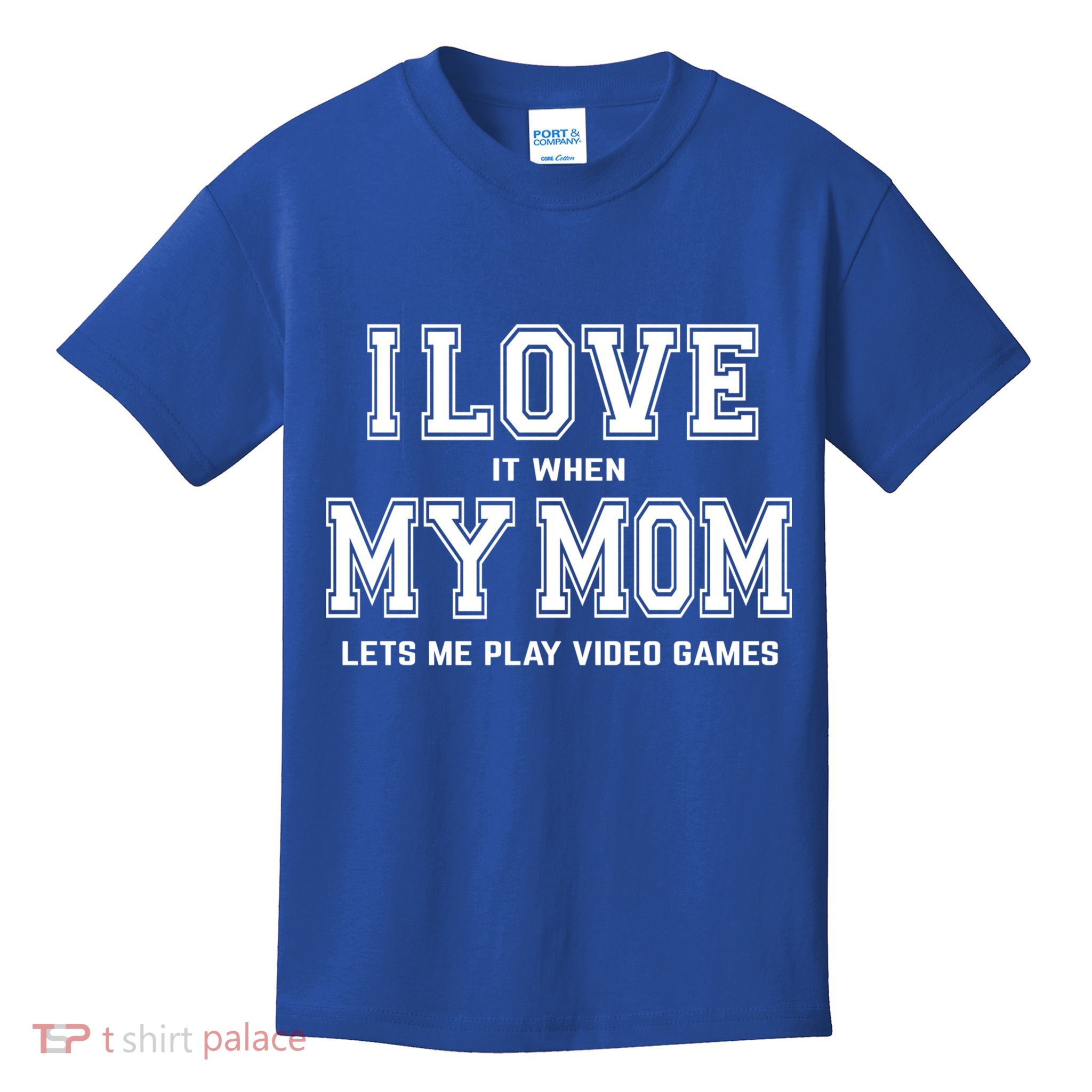I Love My Mom Cute Gift Funny Sarcastic Video Games Gift Tee Gift Kids T-Shirt