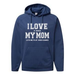 I Love My Mom Cute Gift Funny Sarcastic Video Games Gift Tee Gift Performance Fleece Hoodie