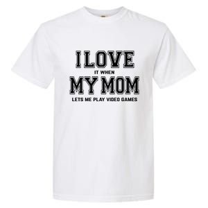 I Love My Mom Cute Gift Funny Sarcastic Video Games Gift Tee Gift Garment-Dyed Heavyweight T-Shirt