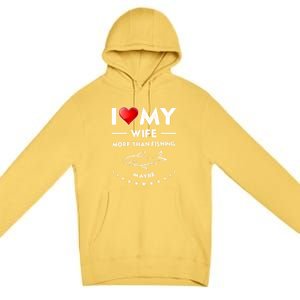 I Love My Wife Gift Valentines Day Gift Funny Fishing Gift Premium Pullover Hoodie