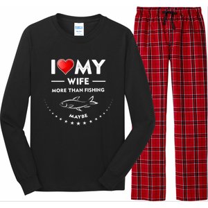 I Love My Wife Gift Valentines Day Gift Funny Fishing Gift Long Sleeve Pajama Set