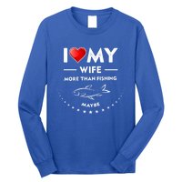 I Love My Wife Gift Valentines Day Gift Funny Fishing Gift Long Sleeve Shirt