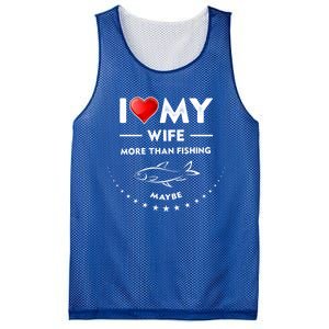 I Love My Wife Gift Valentines Day Gift Funny Fishing Gift Mesh Reversible Basketball Jersey Tank