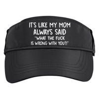 Its Like My Mom Always Said What The Fck Is Wrong With You Adult Drive Performance Visor