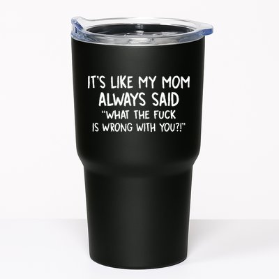 Its Like My Mom Always Said What The Fck Is Wrong With You Tumbler