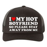 I Love My Hot Boyfriend So Please Stay Away From Me Yupoong Adult 5-Panel Trucker Hat