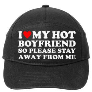 I Love My Hot Boyfriend So Please Stay Away From Me 7-Panel Snapback Hat