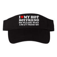 I Love My Hot Boyfriend So Please Stay Away From Me Valucap Bio-Washed Visor