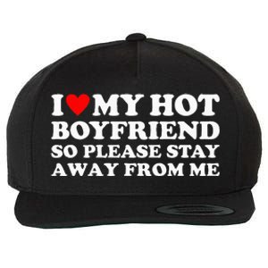 I Love My Hot Boyfriend So Please Stay Away From Me Wool Snapback Cap