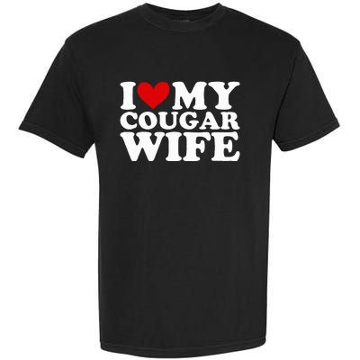 I Love My Cougar Wife I Heart My Cougar Wife Funny Couple Garment-Dyed Heavyweight T-Shirt