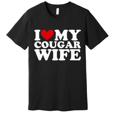 I Love My Cougar Wife I Heart My Cougar Wife Funny Couple Premium T-Shirt