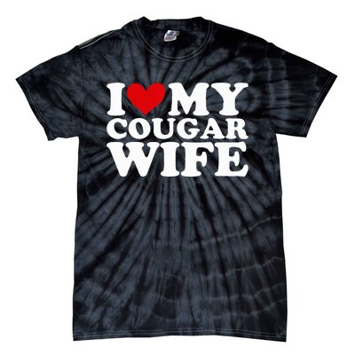 I Love My Cougar Wife I Heart My Cougar Wife Funny Couple Tie-Dye T-Shirt