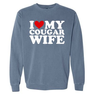 I Love My Cougar Wife I Heart My Cougar Wife Funny Couple Garment-Dyed Sweatshirt