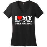 I Love My Hot Girlfriend I Love My Hot Latina Women's V-Neck T-Shirt