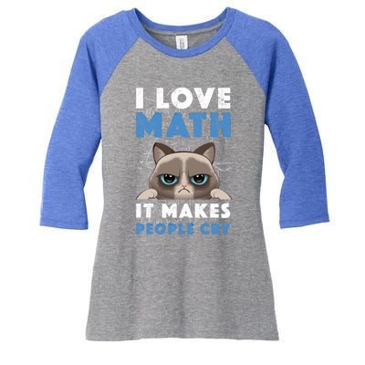 I Love Math It Makes People Cry Mathematics Pi Day Teacher Gift Women's Tri-Blend 3/4-Sleeve Raglan Shirt