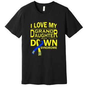 I Love My Granddaughter With Down Syndrome Awareness Gift Family Matching Premium T-Shirt