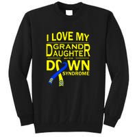 I Love My Granddaughter With Down Syndrome Awareness Gift Family Matching Tall Sweatshirt