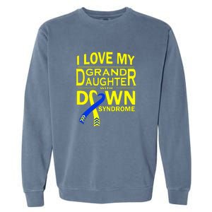 I Love My Granddaughter With Down Syndrome Awareness Gift Family Matching Garment-Dyed Sweatshirt