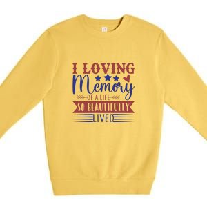 I Loving Memory Of A Life So Beautifully Lived Memorial Day Gift Premium Crewneck Sweatshirt