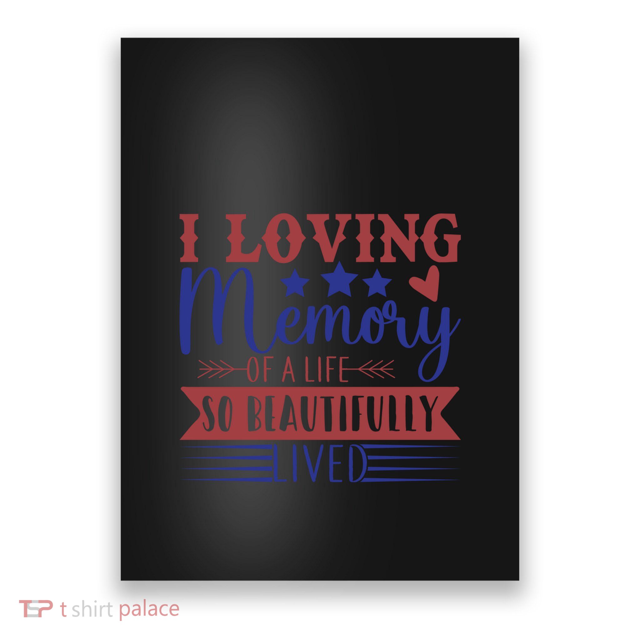 I Loving Memory Of A Life So Beautifully Lived Memorial Day Gift Poster