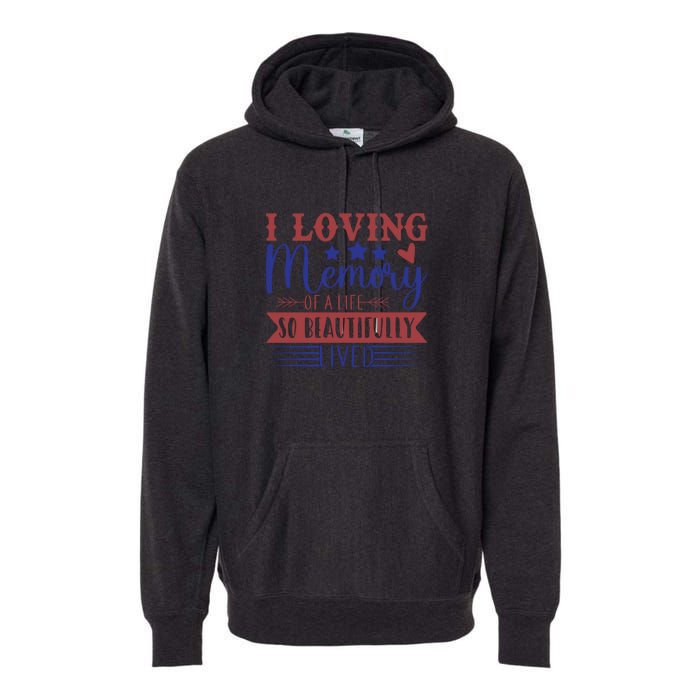 I Loving Memory Of A Life So Beautifully Lived Memorial Day Gift Premium Hoodie