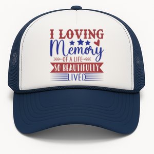 I Loving Memory Of A Life So Beautifully Lived Memorial Day Gift Trucker Hat