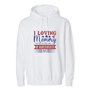 I Loving Memory Of A Life So Beautifully Lived Memorial Day Gift Garment-Dyed Fleece Hoodie