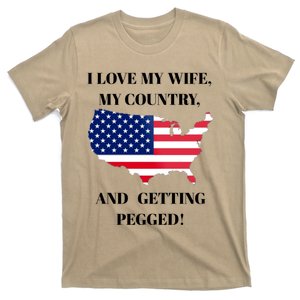 I LOVE MY WIFE MY COUNTRY AND GETTING PEGGED! T-Shirt