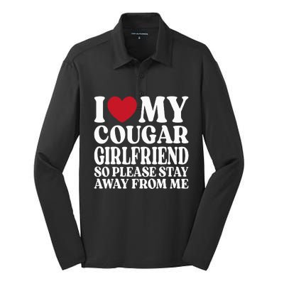 I Love My Cougar Girlfriend So Please Stay Away From Me Silk Touch Performance Long Sleeve Polo