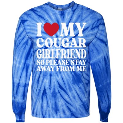 I Love My Cougar Girlfriend So Please Stay Away From Me Tie-Dye Long Sleeve Shirt