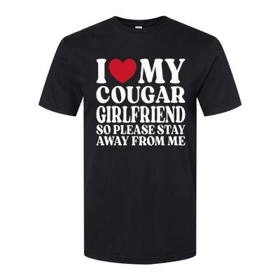 I Love My Cougar Girlfriend So Please Stay Away From Me Softstyle® CVC T-Shirt