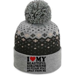 I Love My Girlfriend So Please Stay Away From Me Funny Gift The Baniff Cuffed Pom Beanie