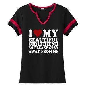 I Love My Girlfriend So Please Stay Away From Me Funny Gift Ladies Halftime Notch Neck Tee